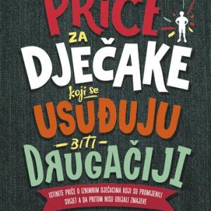 Priče za dječake koji se usuđuju biti drugačiji